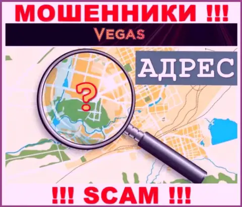 Будьте очень бдительны, Vegas Casino мошенники - не намерены раскрывать данные о юридическом адресе регистрации организации