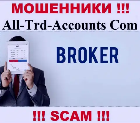 Основная деятельность All-Trd-Accounts Com - это Broker, будьте крайне осторожны, действуют незаконно